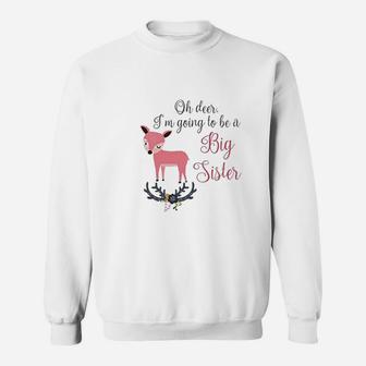 Oh Deer Im Going To Be A Big Sister Sweat Shirt - Seseable