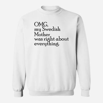 Omg My Swedish Mother Was Right Delightful Gift For Mom Sweat Shirt - Seseable