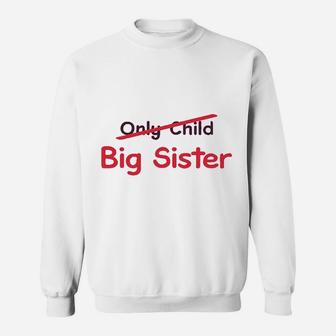 Only Child To Big Sister Best Gift Idea Sweat Shirt | Seseable UK