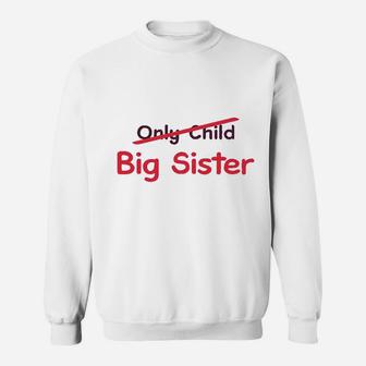 Only Child To Big Sister Best Gift Sweat Shirt | Seseable UK