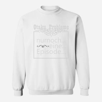 Otaku-Problem Lustiges Anime-Sweatshirt, Nur Noch Eine Episode Design - Seseable