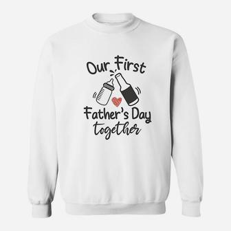 Our First Fathers Day Together, dad birthday gifts Sweat Shirt - Seseable