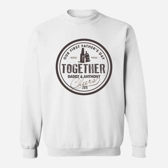 Our First Fathers Day Together Sweat Shirt - Seseable