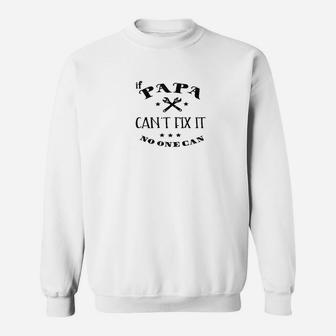 Papa Cant Fix It No One Can, best christmas gifts for dad Sweat Shirt - Seseable