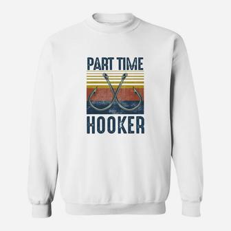 Part Time Hooker Sweat Shirt - Seseable