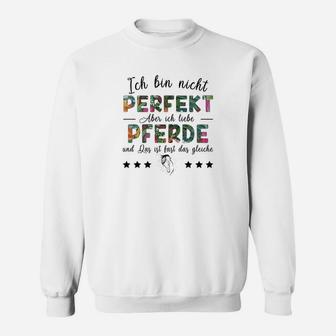 Pferdeliebhaber Sweatshirt Nicht perfekt, aber Pferde liebend - Seseable