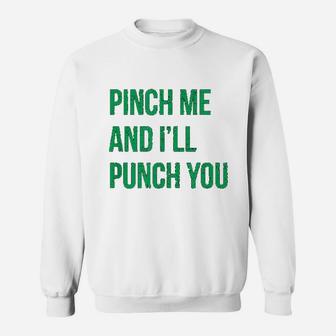 Pinch Me And I Will Punch You St Patricks Day Sweat Shirt - Seseable