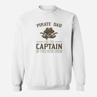 Pirate Dad I Be The Captain Of This Crew Sweat Shirt - Seseable