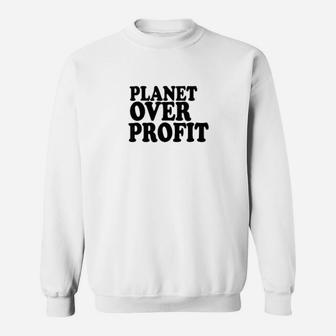 Planet Over Profit Earth Day Climate Change Sweat Shirt - Seseable