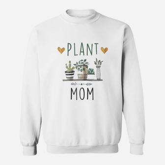 Plant Mom Plants Lover Mom Gift Cactus Succulent Sweat Shirt - Seseable