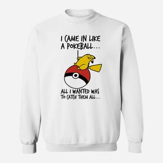 Pokémon Fan-Sweatshirt: I Came in Like a Pokéball, Spruch Motiv - Seseable