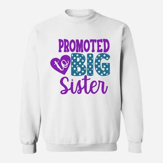 Promoted To Big Sister Cute, sister presents Sweat Shirt - Seseable