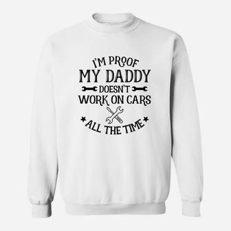 Proof Dad Doesn’t Work On Cars All Time Sweat Shirt - Seseable