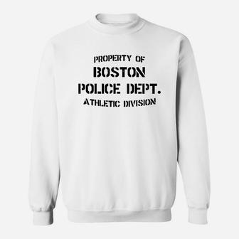 Property Of Boston Police Dept Athletic Division Sweatshirt - Seseable