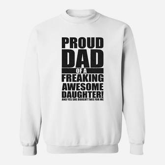 Proud Dad Of A Freaking Awesome Daughter Sweat Shirt - Seseable