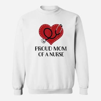 Proud Mom Of A Nurse Gift, funny nursing gifts Sweat Shirt - Seseable