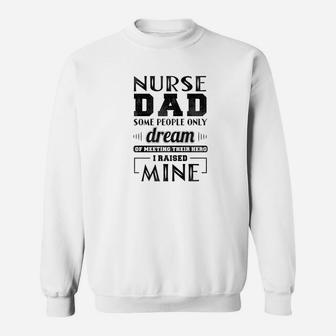 Proud Nurse Dad Shirt Fathers Day Gift Sweat Shirt - Seseable