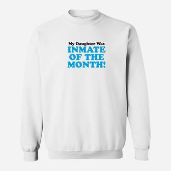 Proud Parent Inmate Of Month Daughter For Mom Dad Sweat Shirt - Seseable