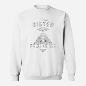 Proud Sister Of A Pacu Nurse Family Nurse Proud Nursing Job Title Sweat Shirt - Seseable