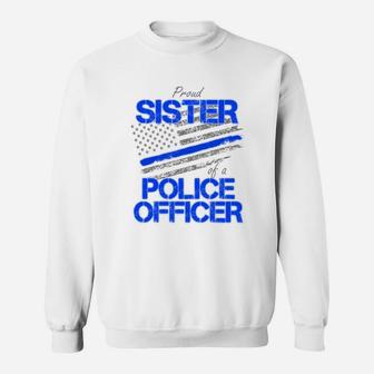 Proud Sister Of A Police Officer - Blue Line Law Enforcement Sweat Shirt - Seseable