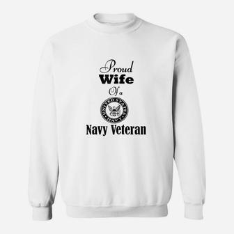 Proud Wife Of A Navy Veteran Sweat Shirt - Seseable