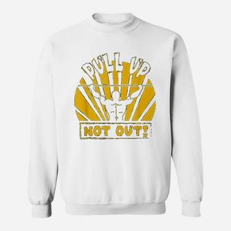 Pull Up Not Out Bodybuilding Powertlifting Weightlifting Sweatshirt - Seseable
