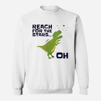 Reach For The Stars Dino T Rex Funny Dinosaur Trex Arms Sweat Shirt - Seseable