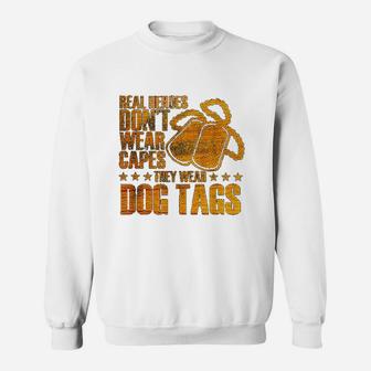 Real Heroes Dont Wear Capes They Wear Dog Tags Sweat Shirt - Seseable