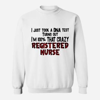 Registered Nurse I Just Took A Dna Test Sweat Shirt - Seseable