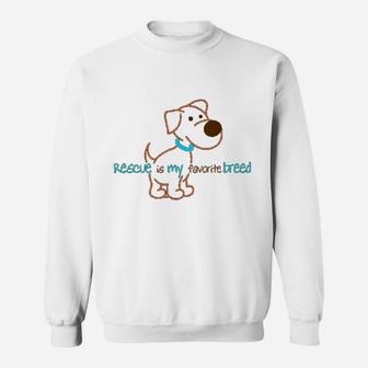 Rescue Dog Rescue Is My Favorite Breed Sweat Shirt | Seseable UK