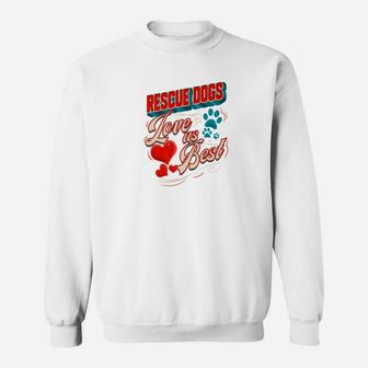 Rescue Dogs Adopt Rescue Dogs Love Us Best Sweat Shirt - Seseable