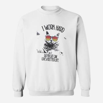 Retreez Funny I Work Hard So My Cat Can Live A Better Live Sweat Shirt - Seseable