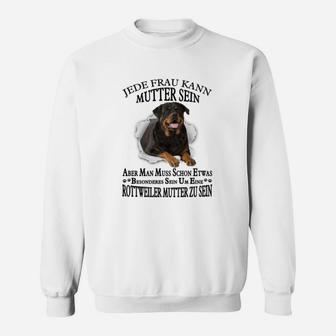 Rottweiler Jede Frau Kann Mutter Sein Sweatshirt - Seseable