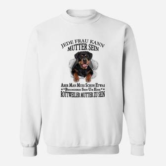 Rottweiler Jede Frau Kann Mutter Sein Sweatshirt - Seseable