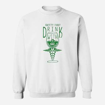 Safety First Drink With Nurse Phlebotomist Sweat Shirt - Seseable