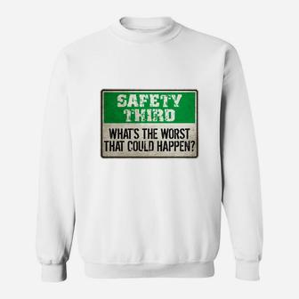 Safety Third Whats The Worst That Could Happen T-shirts Sweatshirt - Seseable