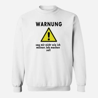 Sag Mir Nicht Meinen Job Sweatshirt - Seseable