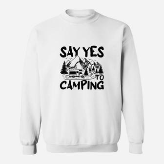 Say Yes To Camping Wonderful Experience Camping Lovers Sweatshirt - Seseable