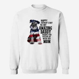 Schnauzer Happy Father s Day To My Amazing Daddy American Flag Shirt Sweat Shirt - Seseable