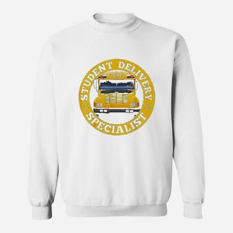 School Bus Driver Student Delivery Specialist Sweatshirt - Seseable