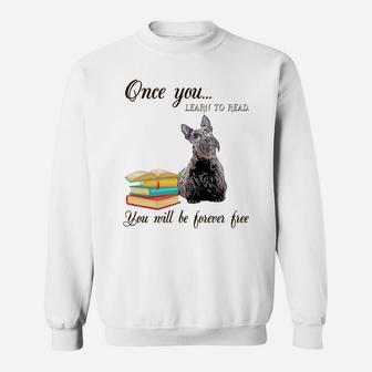 Scottish Terrier Dog Once You Learn To Read You Will Be Forever Free Funny Book Lovers Sweat Shirt - Seseable