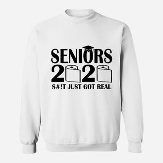 Seniors 2020 Funny Graduation St Just Got Real Sweatshirt - Seseable