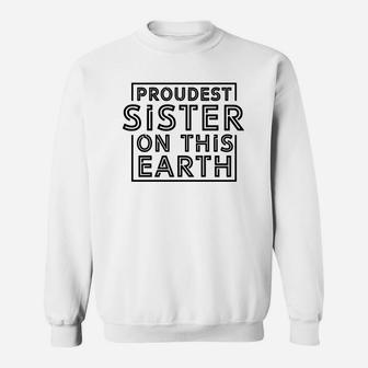 Simple Proudest Sister On This Earth Sweat Shirt - Seseable