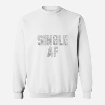 Single Af Sweat Shirt - Seseable