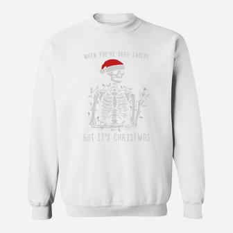 Skull Santa Hat When You're Dead Inside But Its Christmas Sweat Shirt - Seseable