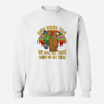 Sloth Hiking Team Well Get There When We Get There Sweatshirt - Seseable