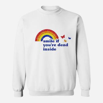 Smile If Yo A're Dead Inside Rainbow Vintage Dark Humor Sweat Shirt - Seseable