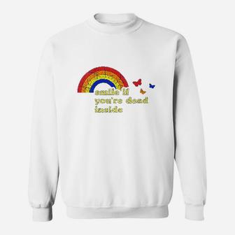 Smile If You Are Dead Inside Rainbow Lt Vintage Dark Humor Sweat Shirt - Seseable