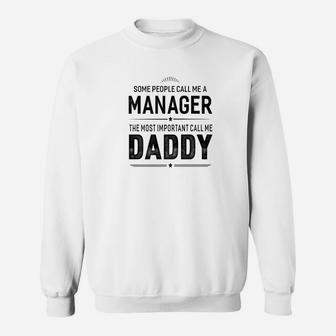 Some People Call Me A Manager Daddy Gifts Sweat Shirt - Seseable