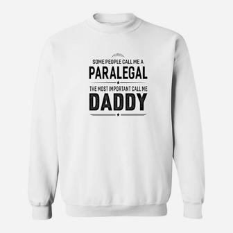 Some People Call Me A Paralegal Daddy Gifts Sweat Shirt - Seseable
